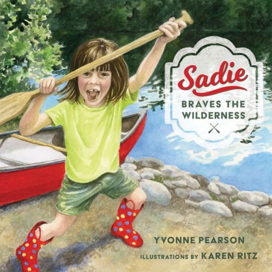 Cover for Yvonne Pearson · Sadie Braves the Wilderness (Hardcover Book) (2017)