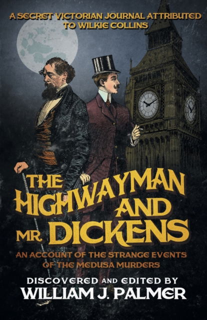 Cover for William J Palmer · The Highwayman and Mr. Dickens: An Account of the Strange Events of the Medusa Murders (Paperback Book) (2015)