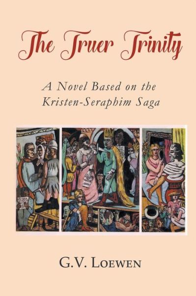 The Truer Trinity - G V Loewen - Books - Strategic Book Publishing & Rights Agenc - 9781682356388 - March 31, 2022