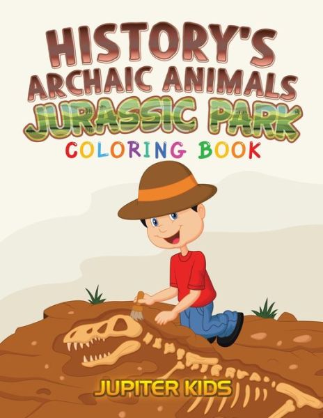 Cover for Jupiter Kids · History's Archaic Animals: Jurassic Park Coloring Book (Paperback Book) (2016)