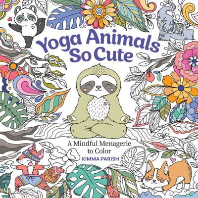 Cover for Kimma Parish · Yoga Animals So Cute: A Mindful Menagerie to Color (Paperback Book) (2022)