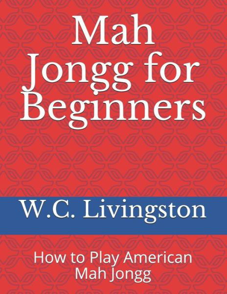 Cover for W C Livingston · Mah Jongg for Beginners (Paperback Book) (2019)