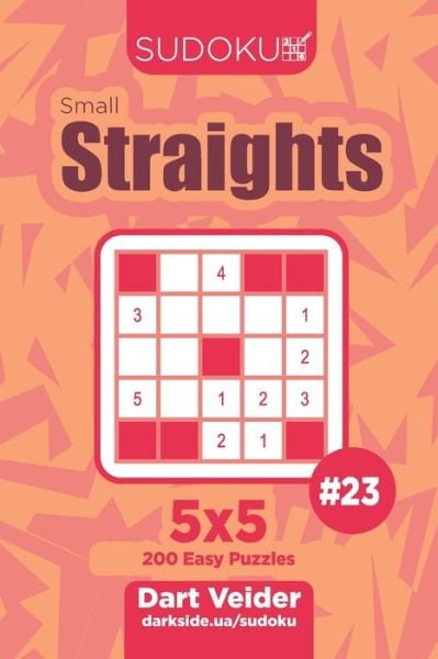 Cover for Dart Veider · Sudoku Small Straights - 200 Easy Puzzles 5x5 (Volume 23) (Paperback Book) (2019)