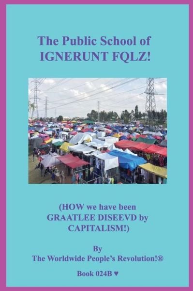 Cover for Worldwide People Revolution! · The Public School of IGNERUNT FQLZ! (Paperback Book) (2019)