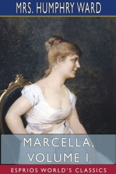 Cover for Mrs Humphry Ward · Marcella, Volume I (Esprios Classics) (Paperback Book) (2024)