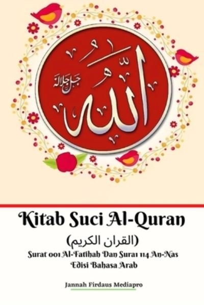 Cover for Jannah Firdaus Mediapro · Kitab Suci Al-Quran  Surat 001 Al-Fatihah Dan Surat 114 An-Nas Edisi Bahasa Arab (Paperback Book) (2024)
