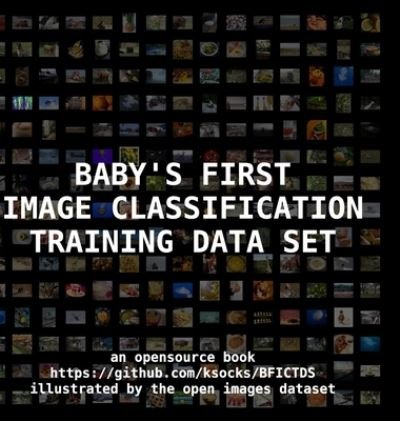 Cover for Kiel Howe · Baby's First Image Classification Training Data Set (Innbunden bok) (2020)