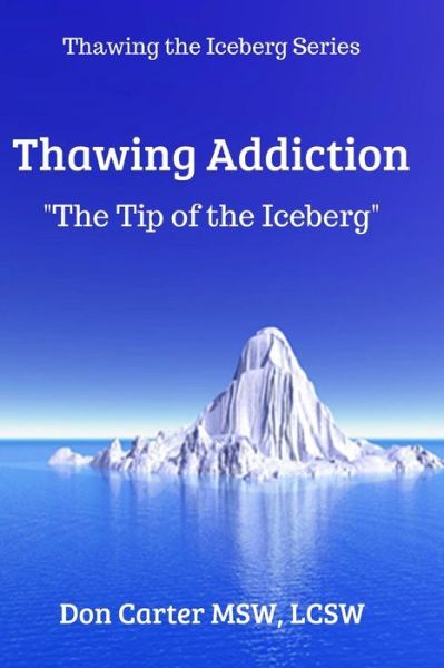 Cover for Lcsw Don Carter Msw · Thawing Addiction (Paperback Book) (2018)