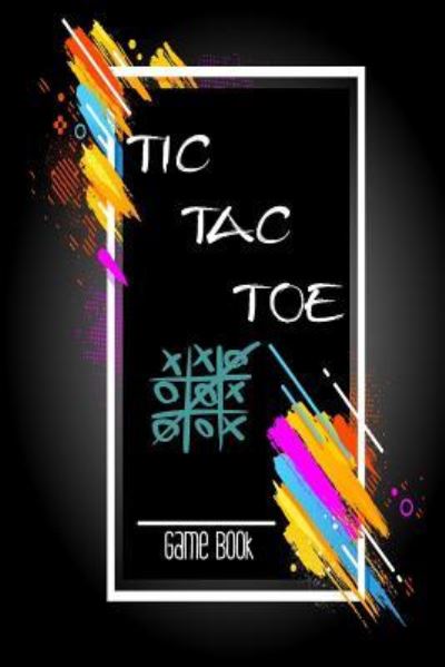 Tic Tac Toe Game Book - Modhouses Publishing - Libros - Createspace Independent Publishing Platf - 9781729736388 - 12 de noviembre de 2018