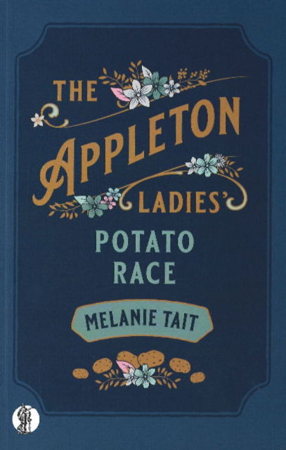 The Appleton Ladies' Potato Race - Melanie Tait - Books - Currency Press Pty Ltd - 9781760623388 - January 22, 2021