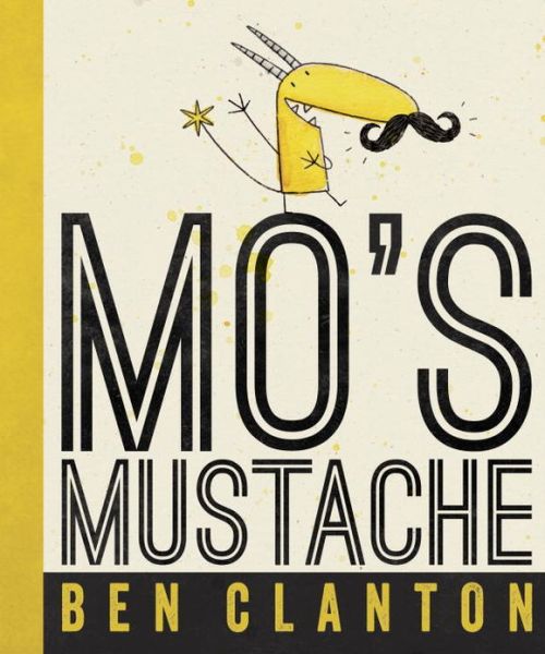 Cover for Ben Clanton · Mo's Mustache (Hardcover Book) (2013)