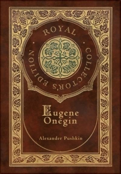 Cover for Alexander Pushkin · Eugene Onegin (Royal Collector's Edition) (Annotated) (Case Laminate Hardcover with Jacket): A Novel in Verse (Hardcover bog) [Royal Collector's edition] (2021)