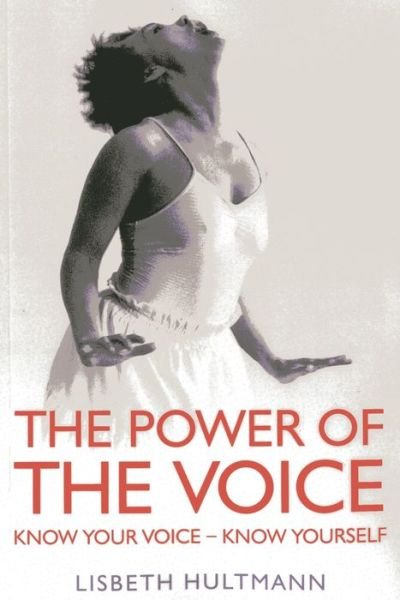 Cover for Lisbeth Hultmann · Power of the Voice, The – Know your Voice – Know Yourself (Paperback Bog) (2013)
