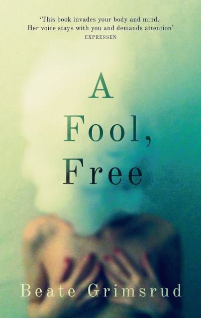 Cover for Beate Grimsrud · A Fool  Free (N/A) (2015)