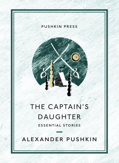 Cover for Pushkin, Alexander (Author) · The Captain's Daughter: Essential Stories - Pushkin Collection (Pocketbok) (2021)