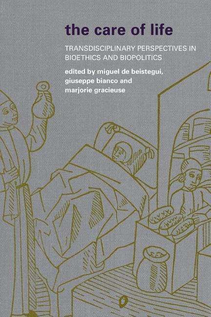 Cover for Miguel De Beistegui · The Care of Life: Transdisciplinary Perspectives in Bioethics and Biopolitics (Paperback Book) (2014)