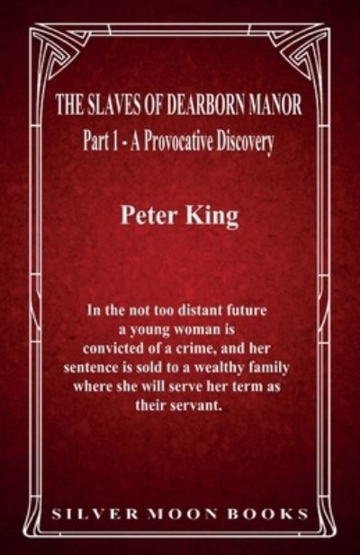 The Slaves of Dearborn Manor - Part 1 - Peter King - Livres - Fiction4all - 9781786955388 - 27 avril 2021