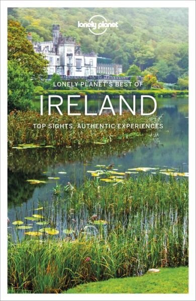 Lonely Planet Best Of: Best of Ireland - Lonely Planet - Kirjat - Lonely Planet - 9781787015388 - perjantai 15. toukokuuta 2020