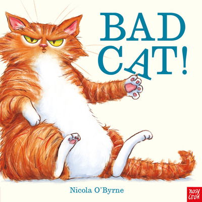 Bad Cat! - Nicola O'Byrne - Książki - Nosy Crow Ltd - 9781788005388 - 2 kwietnia 2020