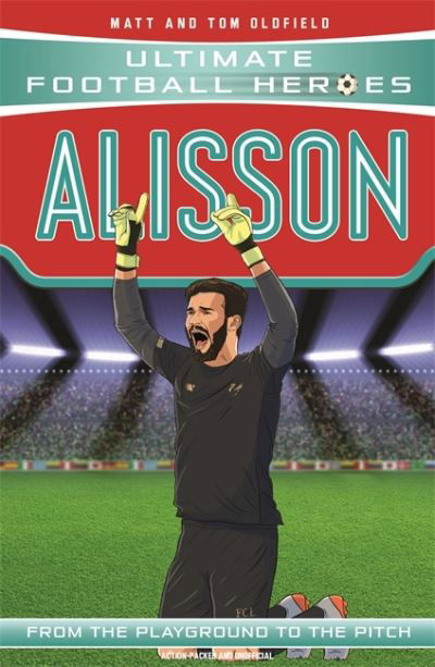 Alisson (Ultimate Football Heroes - the No. 1 football series): Collect them all! - Ultimate Football Heroes - Oldfield, Matt & Tom - Książki - John Blake Publishing Ltd - 9781789462388 - 9 lipca 2020