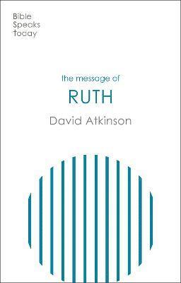 Cover for Atkinson, David (Author) · The Message of Ruth: Wings Of Refuge - The Bible Speaks Today Old Testament (Paperback Book) (2022)