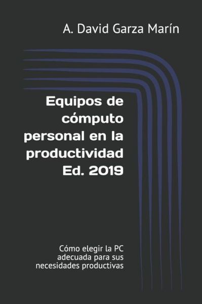 Cover for A David Garza Marin · Equipos de C mputo Personal En La Productividad Ed. 2019 (Paperback Book) (2019)