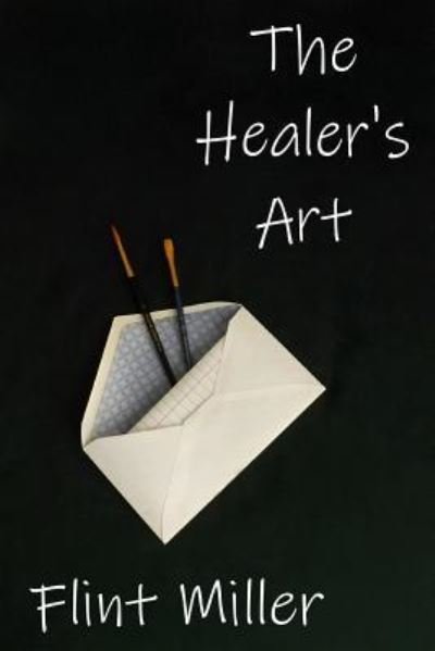Cover for Flint Miller · The Healer's Art (Paperback Bog) (2019)