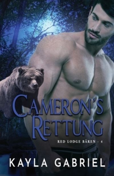 Cameron's Rettung: Grossdruck - Red Lodge Ba&#776; ren - Kayla Gabriel - Books - Ksa Publishing Consultants Inc - 9781795919388 - July 15, 2020