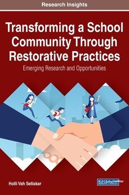Cover for Holli Vah Seliskar · Transforming a School Community Through Restorative Practices: Emerging Research and Opportunities (Hardcover Book) (2020)