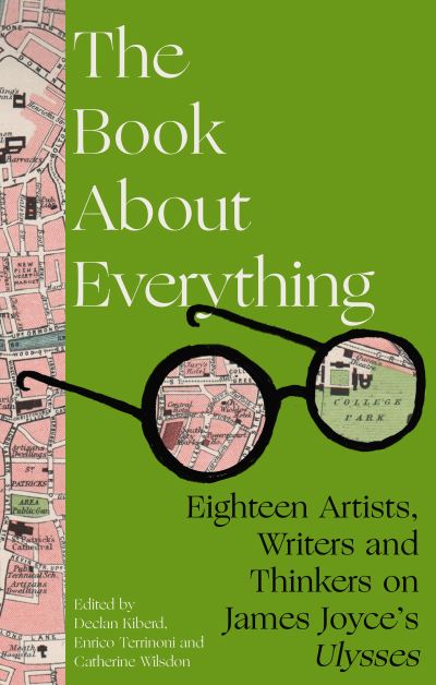 Cover for Declan Kiberd · The Book About Everything: Eighteen Artists, Writers and Thinkers on James Joyce's Ulysses (Hardcover Book) (2022)