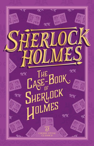 Cover for Sir Arthur Conan Doyle · Sherlock Holmes: The Case-Book of Sherlock Holmes - The Complete Sherlock Holmes Collection (Cherry Stone) (Paperback Book) (2024)