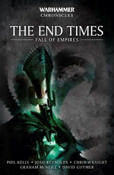 The End Times: Fall of Empires - Warhammer Chronicles - Phil Kelly - Books - The Black Library - 9781804075388 - February 1, 2024