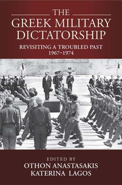 Cover for The Greek Military Dictatorship: Revisiting a Troubled Past, 1967–1974 (Paperback Book) (2023)