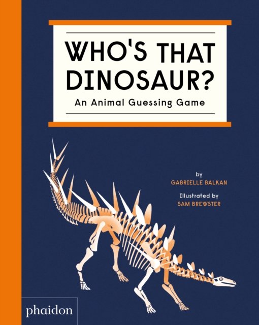 Who's That Dinosaur?: An Animal Guessing Game - Gabrielle Balkan - Bøger - Phaidon Press Ltd - 9781838665388 - 25. august 2022