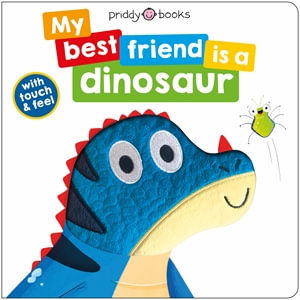 Cover for Priddy Books · My Best Friend Is A Dinosaur - My Best Friend is A (Board book) (2022)