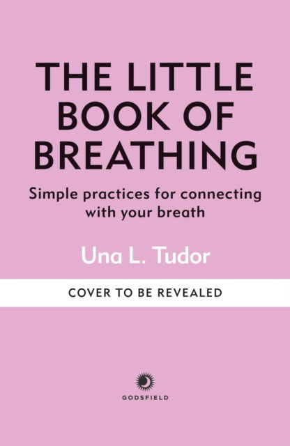 Cover for Una L. Tudor · The Little Book of Breathing: Simple practices for connecting with your breath - The Little Book Series (Hardcover Book) (2025)