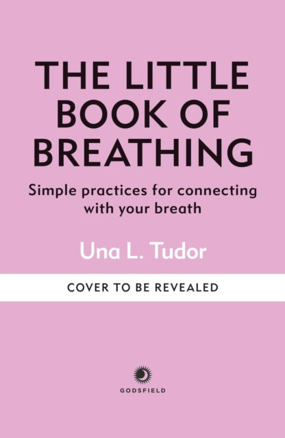 The Little Book of Breathing: Simple practices for connecting with your breath - The Little Book Series - Una L. Tudor - Bücher - Octopus Publishing Group - 9781841816388 - 3. Juli 2025