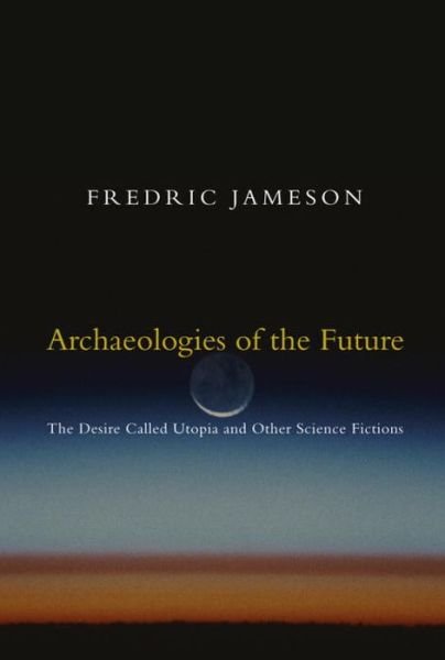 Cover for Fredric Jameson · Archaeologies of the Future: The Desire Called Utopia and Other Science Fictions (Taschenbuch) (2007)