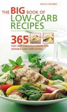 Cover for Nicola Graimes · Big Book of Low-Carb Recipes: 365 Fast and Fabulous Dishes for Every Low-Carb Lifestyle (Paperback Book) (2005)