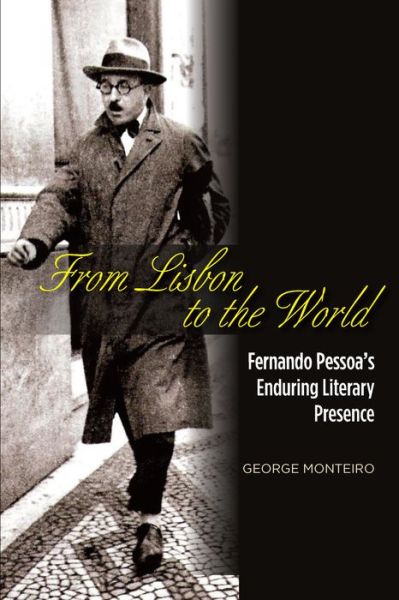 Cover for George Monteiro · From Lisbon to the World: Fernando Pessoas Enduring Literary Presence - The Portuguese-Speaking World (Hardcover Book) (2018)