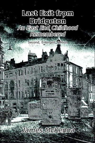 Last Exit from Bridgeton: an East End Childhood Remembered - James Mckenna - Books - Zeticula - 9781845300388 - September 13, 2006