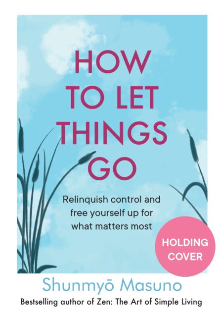 Cover for Shunmyo Masuno · How to Let Things Go: Free yourself up for what matters most (Gebundenes Buch) (2024)