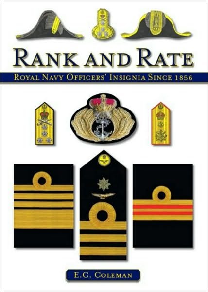 Cover for E C Coleman · Rank and Rate: Royal Naval Officers' Insignia Since 1856 (Hardcover bog) (2009)