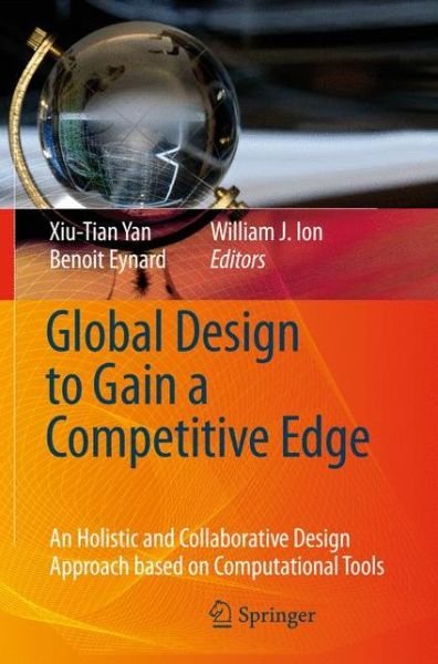 Cover for Xiu-tian Yan · Global Design to Gain a Competitive Edge: An Holistic and Collaborative Design Approach based on Computational Tools (Inbunden Bok) [2008 edition] (2008)