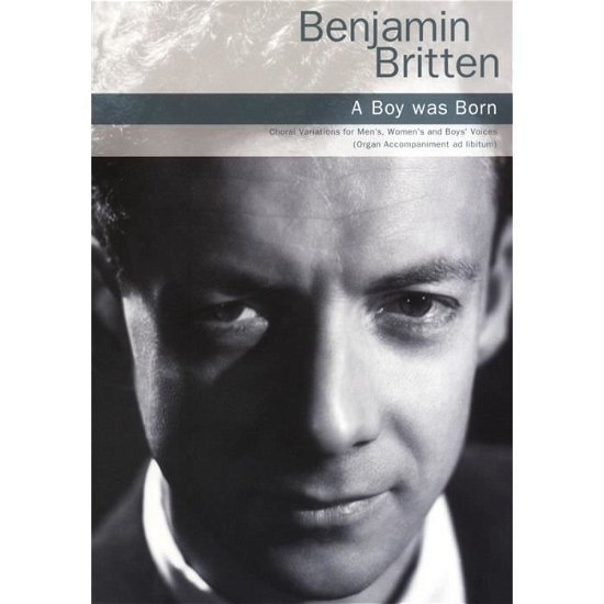 Cover for Benjamin Britten · A Boy Was Born (SATB / Organ Accompaniment) (Book) (2012)