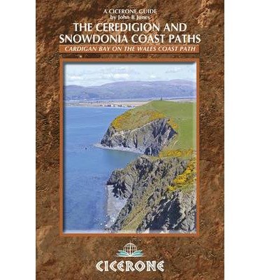 Cover for John B Jones · The Ceredigion and Snowdonia Coast Paths: The Wales Coast Path from Porthmadog to St Dogmaels (Taschenbuch) (2014)