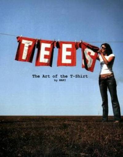 Cover for Maki · Tees: The Art of the T-Shirt - Special edition (Paperback Book) (2009)