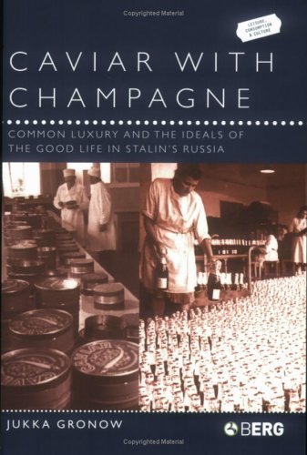 Cover for Jukka Gronow · Caviar with Champagne: Common Luxury and the Ideals of the Good Life in Stalin's Russia (Leisure, Consumption and Culture) (Paperback Bog) (2003)