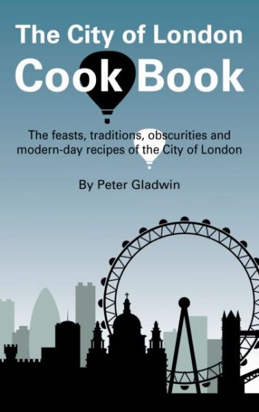 Cover for Peter Gladwin · The City of London Cook Book (Hardcover Book) (2006)