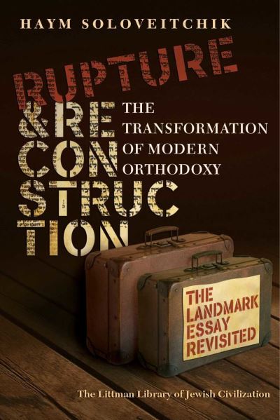 Cover for Haym Soloveitchik · Rupture and Reconstruction: The Transformation of Modern Orthodoxy - The Littman Library of Jewish Civilization (Inbunden Bok) (2021)